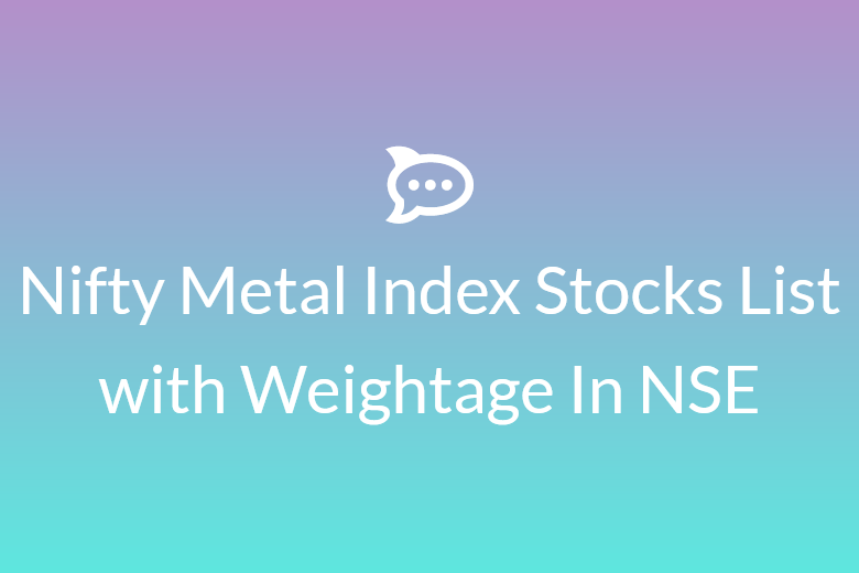 Nifty Metal Index Stocks List with Weightage In NSE
